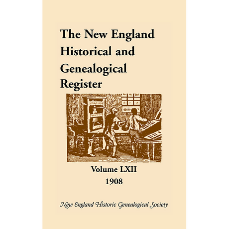 The New England Historical and Genealogical Register, Volume 62, 1908