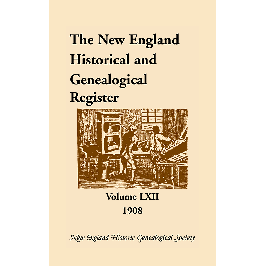 The New England Historical and Genealogical Register, Volume 62, 1908