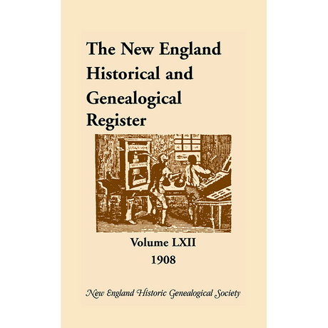 The New England Historical and Genealogical Register, Volume 62, 1908