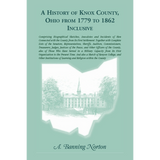 A History of Knox County, Ohio, from 1779 to 1862 Inclusive