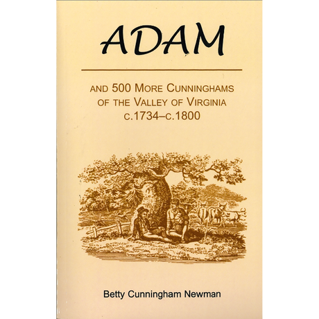 Adam, and 500 More Cunninghams of the Valley of Virginia, c.1734-c.1800