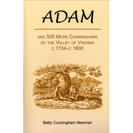 Adam, and 500 More Cunninghams of the Valley of Virginia, c.1734-c.1800