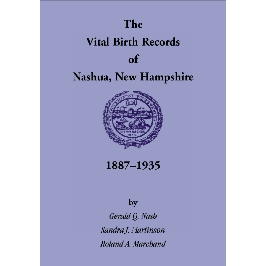 The Vital Birth Records of Nashua, New Hampshire, 1887-1935