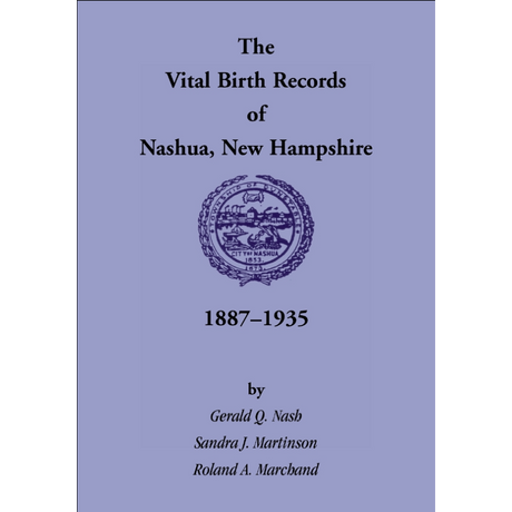 The Vital Birth Records of Nashua, New Hampshire, 1887-1935