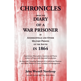 Chronicles from the Diary of a War Prisoner in Andersonville and Other Military Prisons of the South in 1864