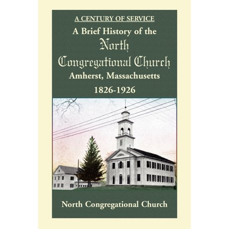 A Brief History of the North Congregational Church, Amherst, Massachusetts