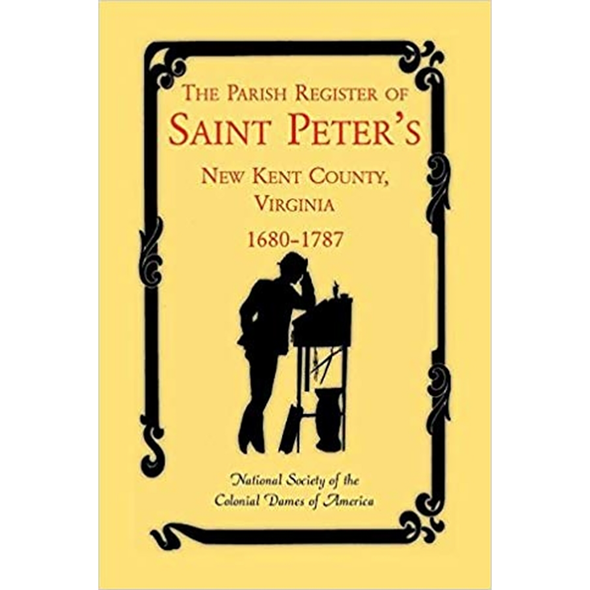 The Parish Register of Saint Peter's, New Kent County, Virginia, 1680-1787