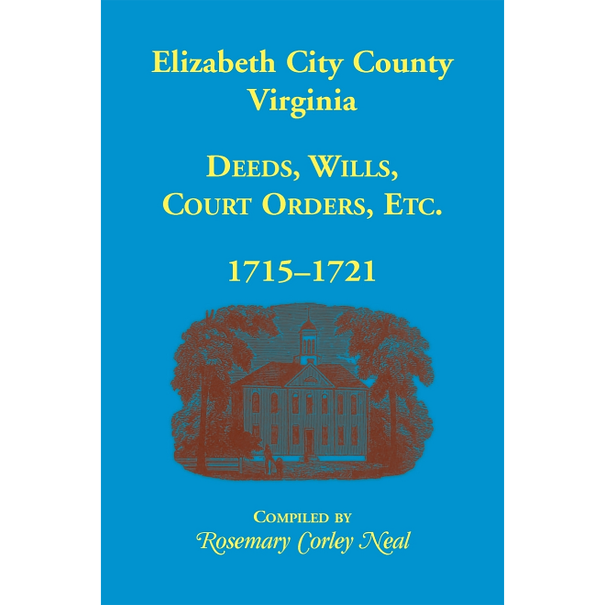 Elizabeth City County, Virginia Deeds, Wills, Court Orders, 1715-1721