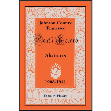 Abstracts of Death Records for Johnson County, Tennessee, 1908 to 1941