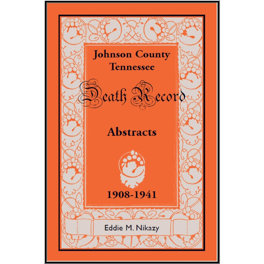 Abstracts of Death Records for Johnson County, Tennessee, 1908 to 1941