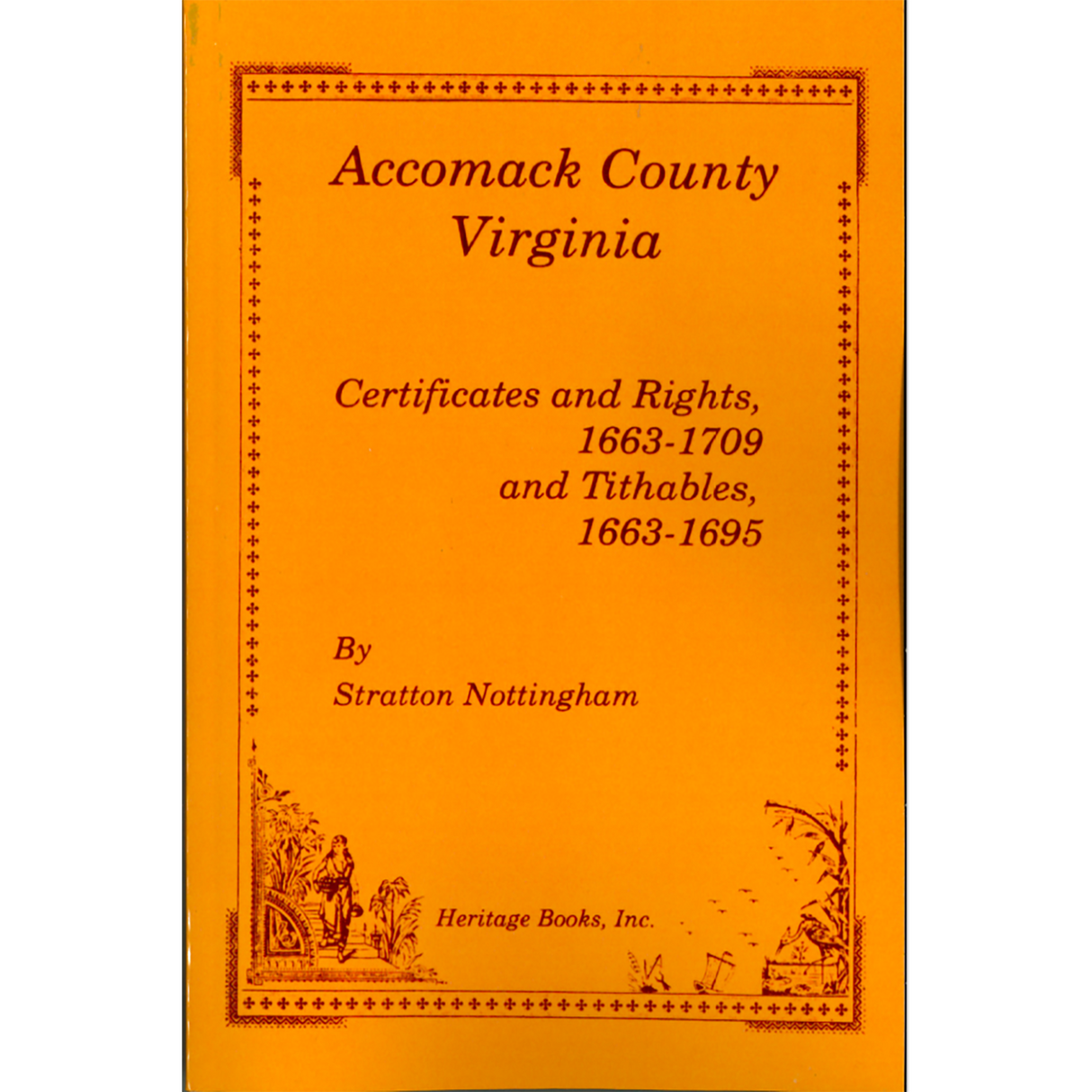 Accomack County, Virginia Certificates and Rights 1663-1709, and Tithables 1663-1695