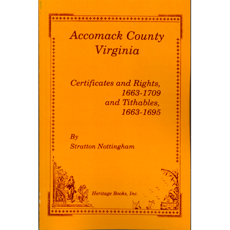 Accomack County, Virginia Certificates and Rights 1663-1709, and Tithables 1663-1695