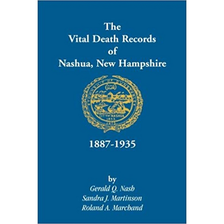 The Vital Death Records of Nashua, New Hampshire, 1887-1935 [paper]
