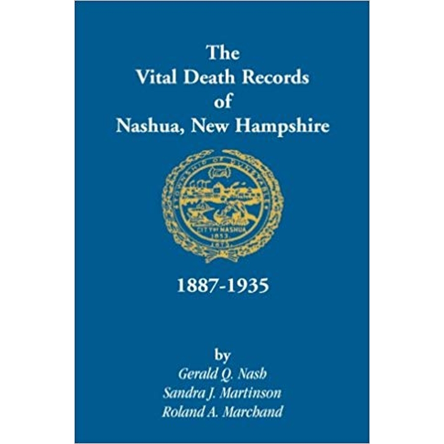 The Vital Death Records of Nashua, New Hampshire, 1887-1935 [paper]