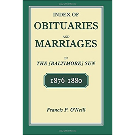Index of Obituaries and Marriages in The (Baltimore) Sun, 1876-1880