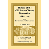 History of the Old Town of Derby, Connecticut, 1642-1880, Volume 2
