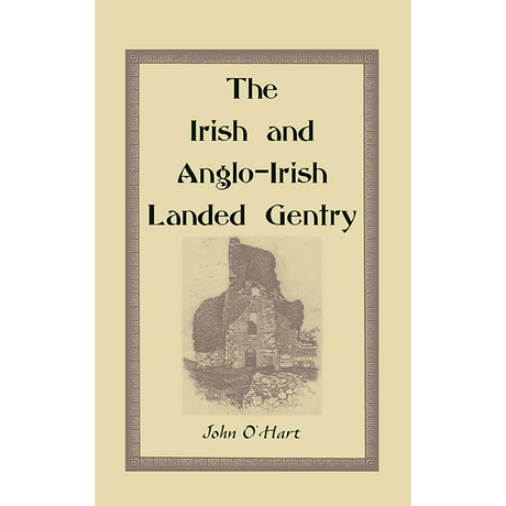 The Irish and Anglo-Irish Landed Gentry: When Cromwell Came to Ireland; or, A Supplement to Irish Pedigrees