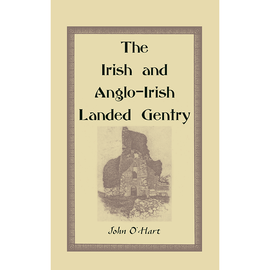 The Irish and Anglo-Irish Landed Gentry: When Cromwell Came to Ireland; or, A Supplement to Irish Pedigrees