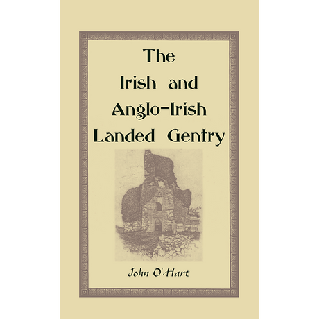 The Irish and Anglo-Irish Landed Gentry: When Cromwell Came to Ireland; or, A Supplement to Irish Pedigrees