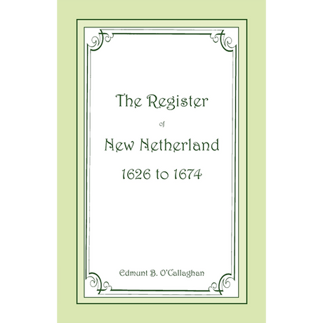 The Register of New Netherlands, 1626-1674