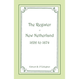 The Register of New Netherlands, 1626-1674