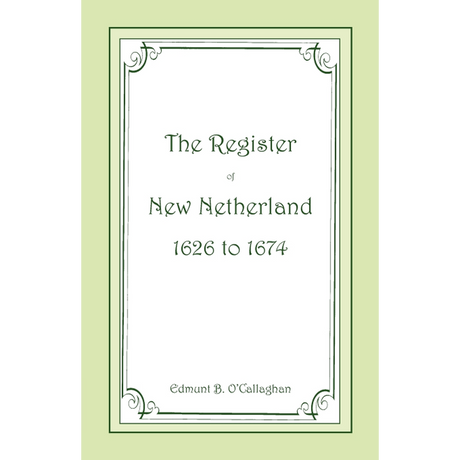 The Register of New Netherlands, 1626-1674