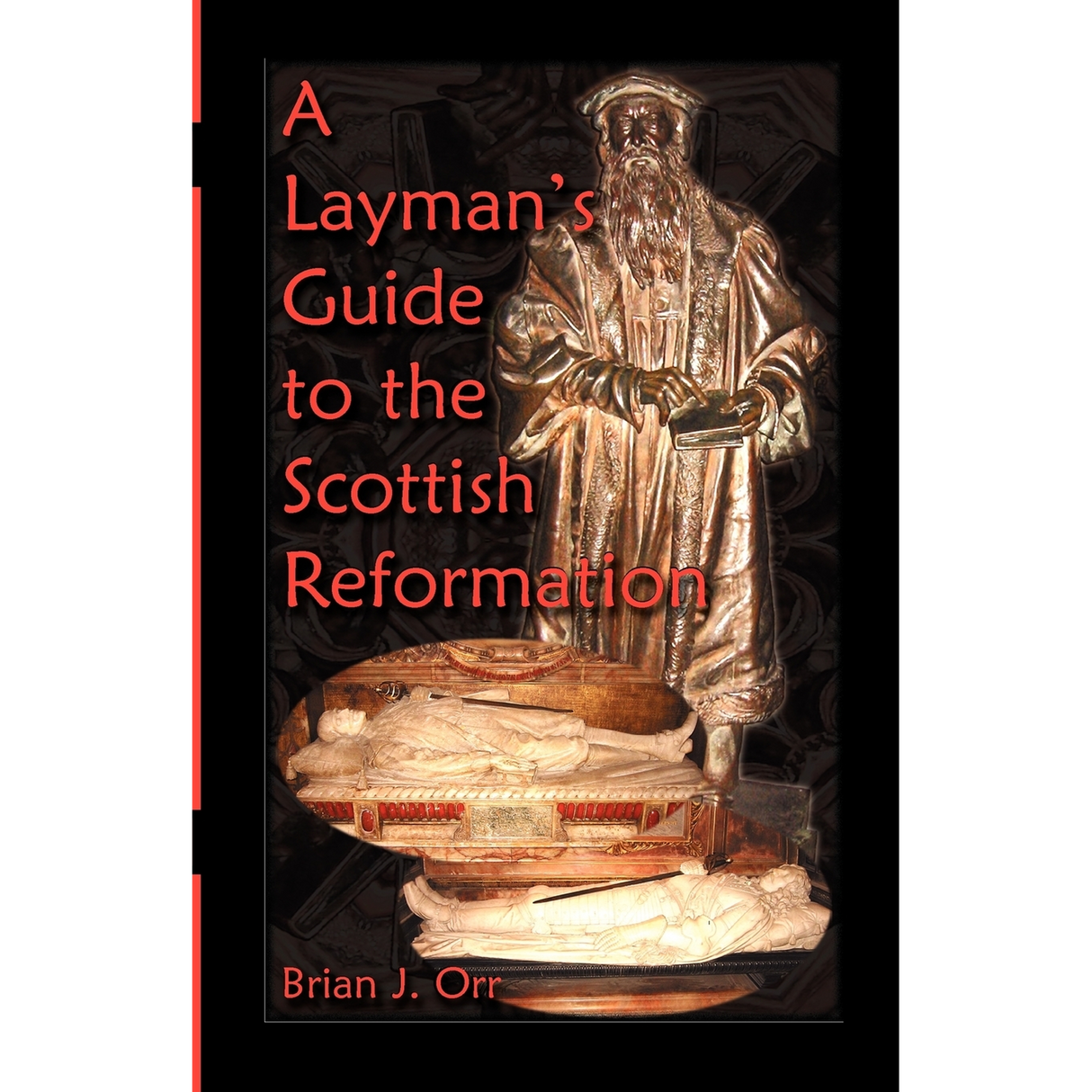 A Layman's Guide to the Scottish Reformation