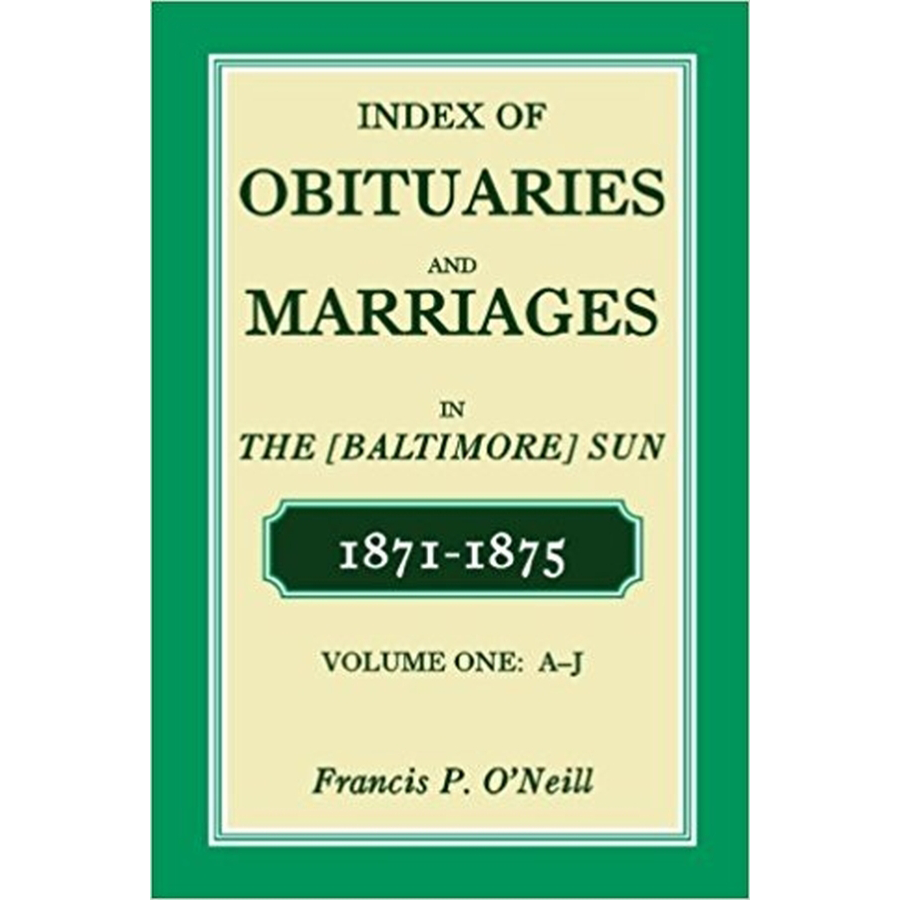 Index of Obituaries and Marriages in The (Baltimore) Sun, 1871-1875, A-J