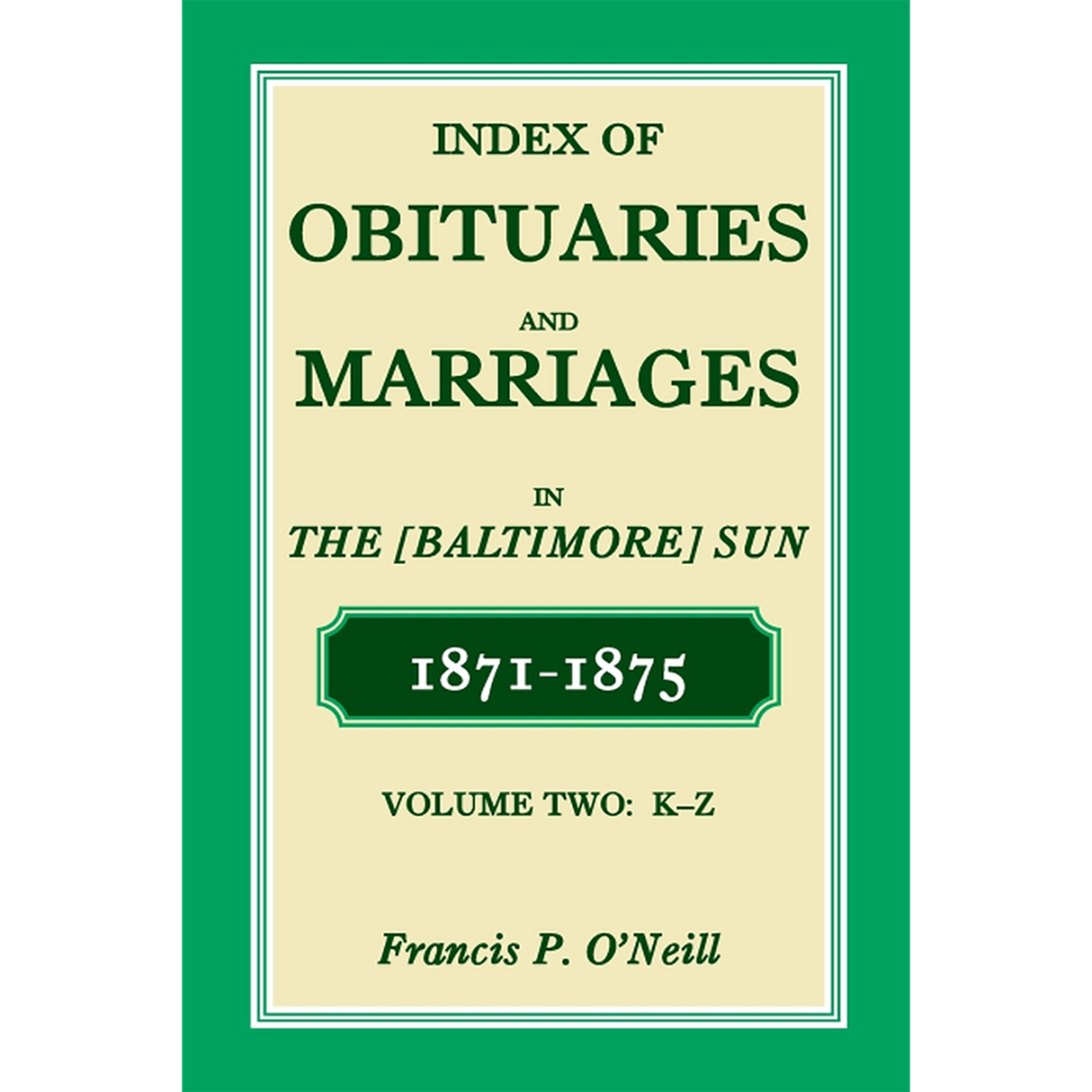 Index of Obituaries and Marriages in The (Baltimore) Sun, 1871-1875, K-Z