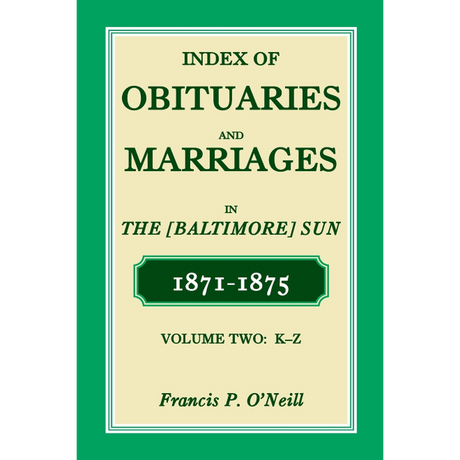 Index of Obituaries and Marriages in The (Baltimore) Sun, 1871-1875, K-Z