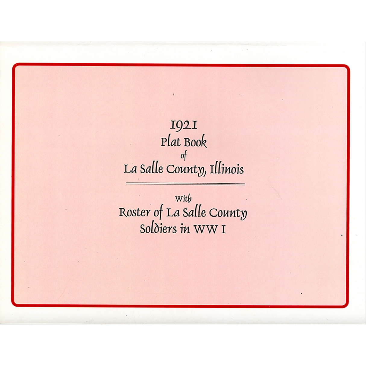 1921 Plat Book of La Salle County, Illinois with Roster of La Salle County Soldiers in WWI