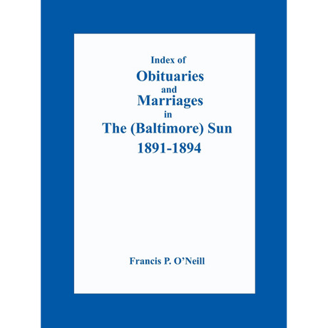 Index of Obituaries and Marriages in The (Baltimore) Sun, 1891-1894