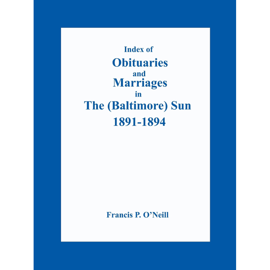 Index of Obituaries and Marriages in The (Baltimore) Sun, 1891-1894