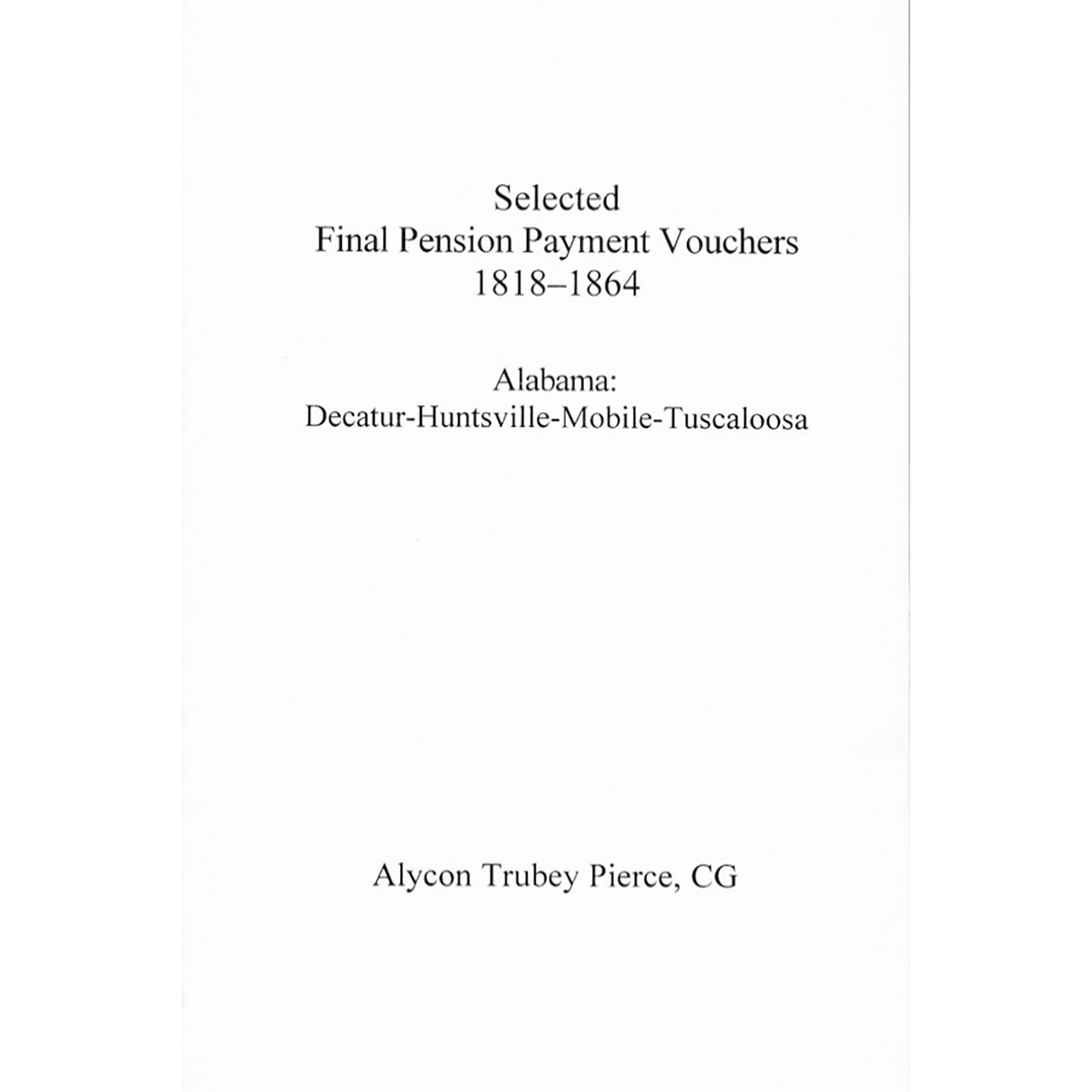 Selected Final [Revolutionary] Pension Payment Vouchers 1818-1864: Alabama