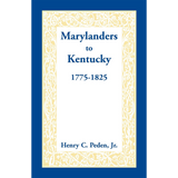 Marylanders to Kentucky, 1775-1825