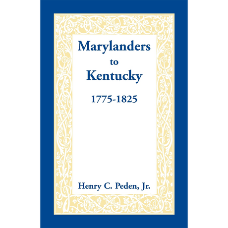 Marylanders to Kentucky, 1775-1825