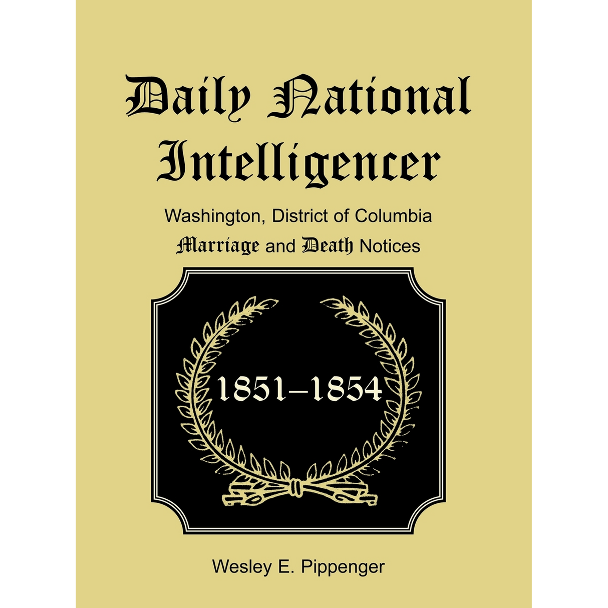 Daily National Intelligencer, Washington, District of Columbia, Marriage and Death Notices (January 1, 1851 to December 30, 1854)