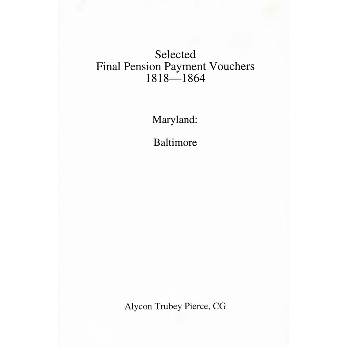 Selected Final Pension Payment Vouchers 1818-1864: Maryland—Baltimore