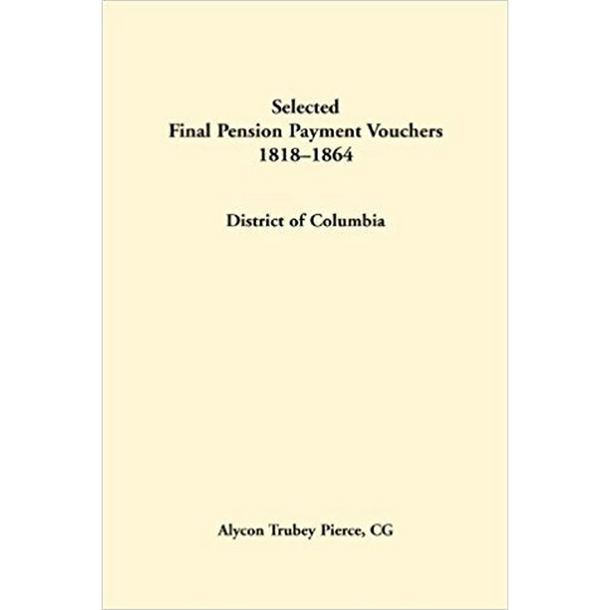 Selected Final Pension Payment Vouchers 1818-1864: District of Columbia