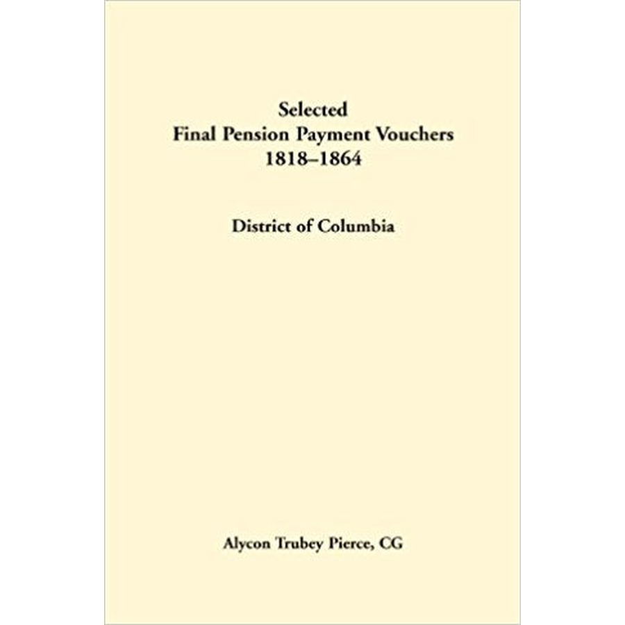 Selected Final Pension Payment Vouchers 1818-1864: District of Columbia