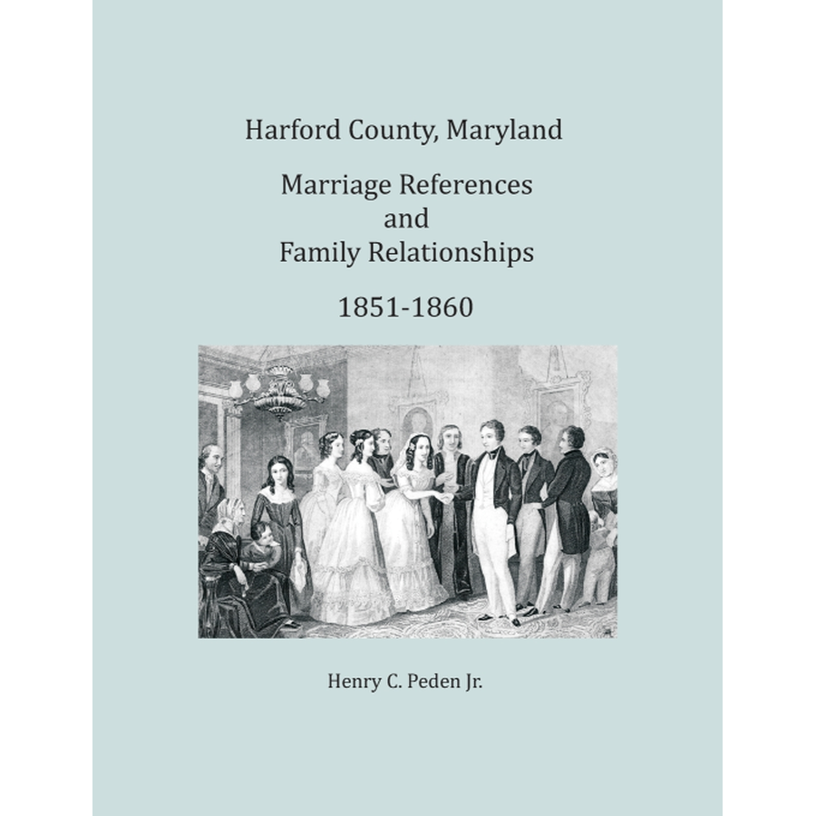 Harford County, Maryland Marriage References and Family Relationships, 1851-1860