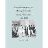 Harford County, Maryland Marriage References and Family Relationships, 1851-1860