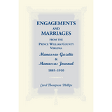 Engagements and Marriages from the Prince William County, Virginia Manassas Gazette and Manassas Journal, 1885-1910