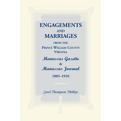 Engagements and Marriages from the Prince William County, Virginia Manassas Gazette and Manassas Journal, 1885-1910