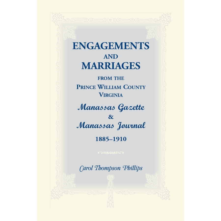 Engagements and Marriages from the Prince William County, Virginia Manassas Gazette and Manassas Journal, 1885-1910