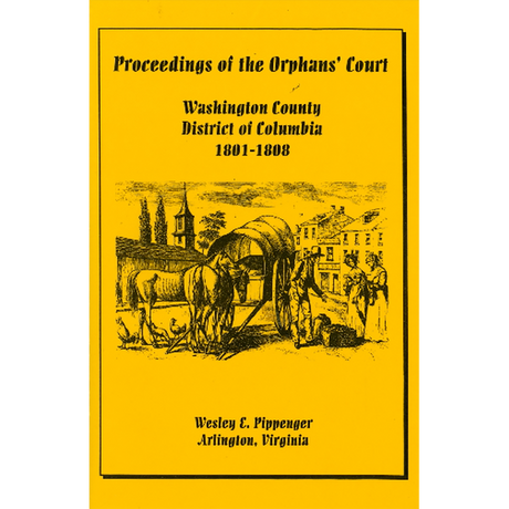 Proceedings of the Orphan's Court, Washington County, District of Columbia, 1801-1808