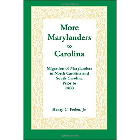 More Marylanders to Carolina: Migration of Marylanders to North Carolina and South Carolina Prior to 1800