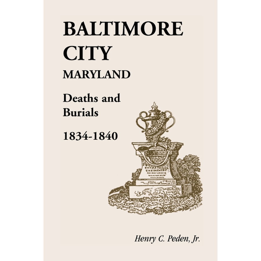 Baltimore City [Maryland] Deaths and Burials, 1834-1840