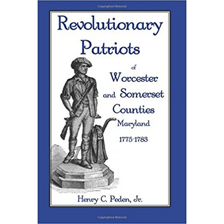 Revolutionary Patriots of Worcester and Somerset Counties, Maryland, 1775-1783