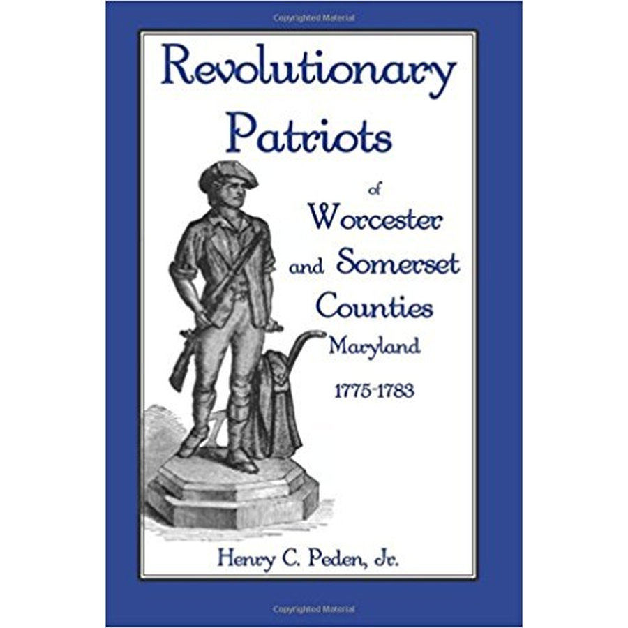 Revolutionary Patriots of Worcester and Somerset Counties, Maryland, 1775-1783